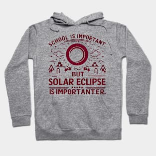 School is important but solar eclipse is importanter Hoodie